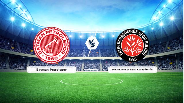CANLI | Batman Petrolspor – Mısırlı.com.tr Fatih Karagümrük maç anlatımı! Maç ne zaman? Saat kaçta ve hangi kanalda? – 06 Eylül 2026